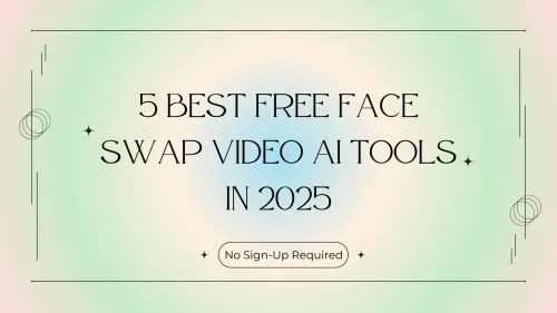 5 Best Free Face Swap Video AI Tools in 2025[No Sign-Up Required]