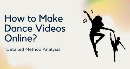 Free AI Dance Video Generator: How to Make Dance Video?