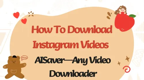 How To Download Instagram Videos With AISaver？